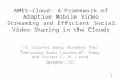 AMES-Cloud: A Framework of Adaptive Mobile Video Streaming and Efficient Social Video Sharing in the Clouds :Xiaofei Wang, MinChen, Ted Taekyoung Kwon,