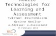 Mobile Technologies for Learning and Assessment Twitter: #rsctvmlearn Grainne Hamilton e-Advisor: e-Assessment 15 February 2011.