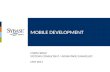 MOBILE DEVELOPMENT CHRIS FRANZ SYSTEMS CONSULTANT / ADVANTAGE EVANGELIST MAY 2011.