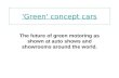'Green' concept cars The future of green motoring as shown at auto shows and showrooms around the world.
