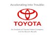 Accelerating Into Trouble: An Analysis of Toyota Motor Company and its Recent Recalls.