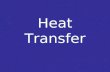 Heat Transfer. 1. The emission of energy in waves. 2. Heat transfer through contact. 3. Heat transfer through circulation due to differences in density.