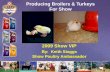 Producing Broilers & Turkeys For Show 2009 Show VIP By: Keith Staggs Show Poultry Ambassador.