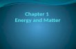What are the different forms of energy related to changes in matter? Like matter, energy is never created or destroyed It simply is transformed – changes.