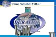 One World Filter. NO MORE FILTERS One filter for all engines No more purchasing of filters No more disposal of filters.
