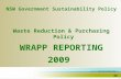 1 NSW Government Sustainability Policy Waste Reduction & Purchasing Policy WRAPP REPORTING 2009.