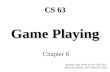 Game Playing Chapter 6 CS 63 Adapted from materials by Tim Finin, Marie desJardins, and Charles R. Dyer.