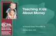Teaching Kids About Money A Financial Literacy Presentation by Member Name, CPA.