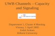 UWB Channels – Capacity and Signaling Department 1, Cluster 4 Meeting Vienna, 1 April 2005 Erdal Arıkan Bilkent University.