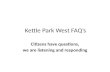 Kettle Park West FAQs Citizens have questions, we are listening and responding.