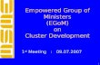 1 Empowered Group of Ministers (EGoM) on Cluster Development 1 st Meeting : 09.07.2007.
