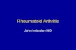 Rheumatoid Arthritis John Imboden MD. Rheumatoid arthritis: typical presentation Prevalence 1% Female > male (3:1) Peak onset: age 30s to 40s Insidious.