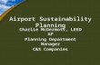 Airport Sustainability Planning Charlie McDermott, LEED AP Planning Department Manager C&S Companies.