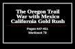 The Oregon Trail War with Mexico California Gold Rush Pages 447-451 Workbook 79.