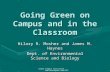 Green Campus Initiative  Going Green on Campus and in the Classroom Hilary R. Mosher and James M. Haynes Dept. of Environmental Science.