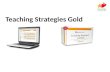 Teaching Strategies Gold. New Online Assessment System Training Objectives 1.Participants will demonstrate knowledge of the Teaching Strategies Gold Assessment.