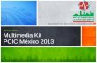 Approach for Sponsors & Trademarks Presentation: Multimedia Kit PCIC México 2013.
