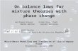 On balance laws for mixture theories with phase change Wolfgang Dreyer Frank Duderstadt Maren Hantke Gerald Warnecke WIAS Berlin Otto-von-Guericke-University.