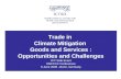 Trade in Climate Mitigation Goods and Services : Opportunities and Challenges ICC Side Event UNFCCC Conference 9 June 2008 –Bonn, Germany.