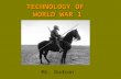 TECHNOLOGY OF WORLD WAR 1 Mr. Dodson. Technology of World War One In no other war has technology played such a critical role in impacting how the war.