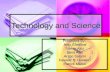 Technology and Science Presented By: Amy Cheema Samar Aziz Sana Aziz Arzoo Salami Fauwaz S. Hussein Patrick Martin.