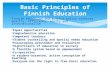 Finnish education and science policy stresses quality, efficiency, equity and internationalism Equal opportunities Comprehensive education Competent teachers.