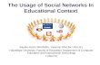 The Usage of Social Networks In Educational Context Sacide Güzin MAZMAN, Yasemin KOÇAK USLUEL Hacettepe University, Faculty of Education Department of.