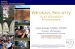 Emory Network Communications Wireless Security In an Education Environment Stan Brooks CWNA, CWSP Emory University Network Communications Division stan.brooks@emory.edu.