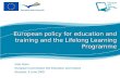 European policy for education and training and the Lifelong Learning Programme Felix Rohn European Commission DG Education and Culture Brussels, 9 June.