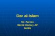 Dar al-Islam Mr. Fenlon World History AP NHSS. Dar al-Islam as a World System  Dar al-Islam or the Abode of Islam  Not based on economic activity which.