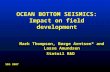 OCEAN BOTTOM SEISMICS: Impact on field development Mark Thompson, Børge Arntsen* and Lasse Amundsen Statoil R&D SEG 2007.