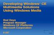Developing Windows ® CE Multimedia Solutions Using Windows Media Rod Deyo Program Manager Windows CE Platforms Microsoft Corporation 8-307.