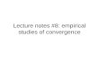 Lecture notes #8: empirical studies of convergence.