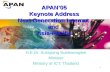 1 APAN ’ 05 Keynote Address Next Generation Internet and Asia-Pacific H.E.Dr. Surapong Suebwonglee Minister Ministry of ICT, Thailand.