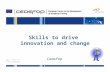 1 24 - 25 November, 2009 Retos para una formación innovadora: Calidad y Competitividad Skills to drive innovation and change Cedefop.