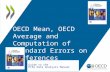 1 OECD Mean, OECD Average and Computation of Standard Errors on Differences Guide to the PISA Data Analysis ManualPISA Data Analysis Manual.
