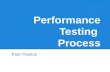 Performance Testing Process Piotr Pawluk. Purpose. First thing you should do, is to define purpose of the tests, e.g.: Number of users will increase,