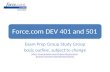Force.com DEV 401 and 501 Exam Prep Group Study Group basic outline, subject to change  BruJp5tI7/dev401%20and%20dev%20501.