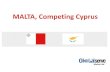 MALTA, Competing Cyprus. MALTA, THE ISLAND Mediterranean island country Member of EU since 2004 – use of EU directives Member of the Eurozone Common law.