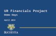 UR Financials Project Demo Days April 2014. UR Financials Demo Days – April 2014 Agenda Project Update and Delay Details Impact to Project Deliverables.