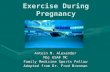 Exercise During Pregnancy Antoin M. Alexander Maj USAF MC Family Medicine Sports Fellow Adopted from Dr. Fred Brennan.