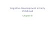 Cognitive Development in Early Childhood Chapter 8.