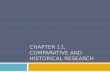 CHAPTER 11, COMPARATIVE AND HISTORICAL RESEARCH. Chapter Outline  Content Analysis  Analyzing Existing Statistics  Comparative and Historical Research.