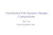 Distributed File System: Design Comparisons Pei Cao Cisco Systems, Inc.