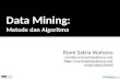 Data Mining: Metode dan Algoritma Romi Satria Wahono romi@romisatriawahono.net  +6281586220090.