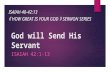 God will Send His Servant ISAIAH 42:1-13 ISAIAH 40-42:13 《 HOW GREAT IS YOUR GOD 》 SERMON SERIES.