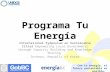 Con tu energía, el futuro sustentable es posible. Programa Tu Energía International Symposium on Sustainable Cities Empowering Local Governments through.