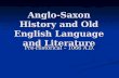 Anglo-Saxon History and Old English Language and Literature Pre-Historical – 1066 A.D.
