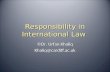 Responsibility in International Law ©Dr. Urfan Khaliq Khaliq@cardiff.ac.uk.