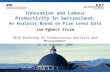 Konjunkturforschungsstelle Swiss Institute for Business Cycle Research Innovation and Labour Productivity in Switzerland: An Analysis Based on Firm Level.